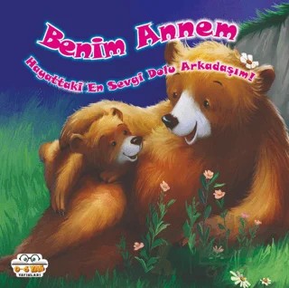Benim Annem - Hayattaki En Sevgi Dolu Arkadaşım! – Kolektif – 0-6 Yaş Yayınları kitap kapağı