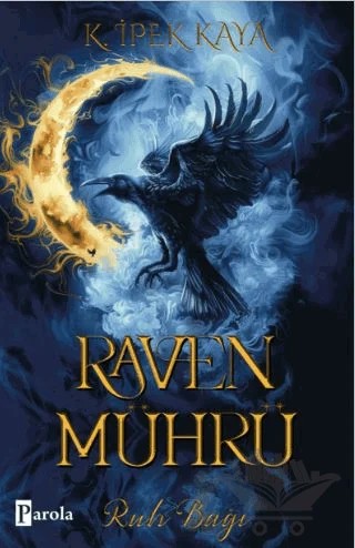 Raven Mührü - Ruh Bağı – K. İpek Kaya – Parola Yayınları kitap kapağı