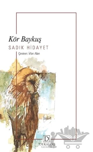 Kör Baykuş – Sâdık Hidâyet – Dekalog Yayınları kitap kapağı