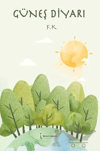 Güneş Diyarı – F. K – İkinci Adam Yayınları kitap kapağı