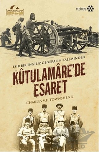 Kutulamare’de Esaret : Esir Bir İngiliz Generalin Kaleminden – Charles V. F. Townshend – Yeditepe Yayınevi kitap kapağı