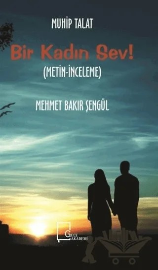 Bir Kadın Sev! – Mehmet Bakır Şengül – Gece Akademi kitap kapağı