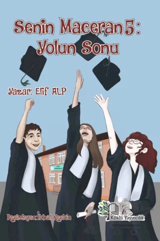Senin Maceran 5: Yolun Sonu – Elif Alp – Köklü Yayıncılık kitap kapağı