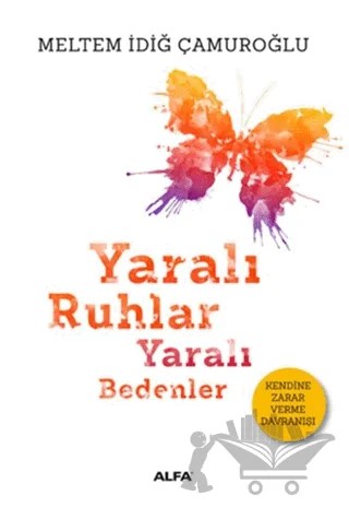Yaralı Ruhlar Yaralı Bedenler – Meltem İdiğ Çamuroğlu – Alfa Yayınları kitap kapağı