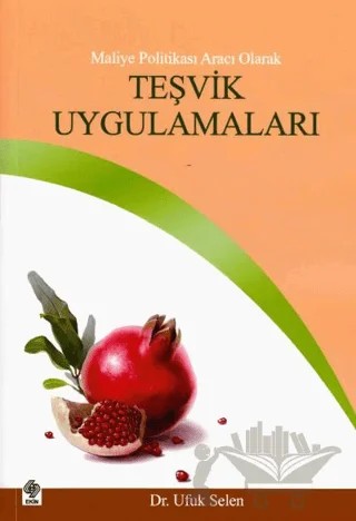 Maliye Politikası Aracı Olarak Teşvik Uygulamaları – Ufuk Selen – Ekin Basım Yayın kitap kapağı