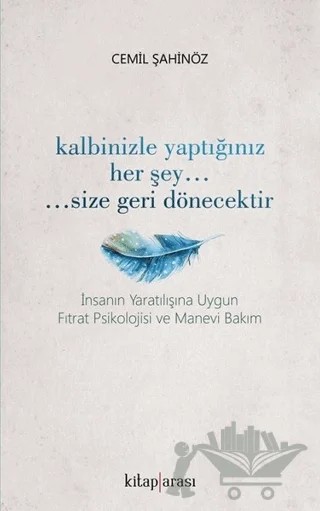 Kalbinizle Yaptığınız Her Şey Size Geri Dönecektir – Cemil Şahinöz – Kitap Arası kitap kapağı