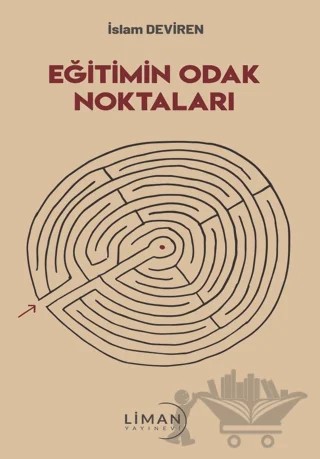Eğitimin Odak Noktaları – İslam Deviren – Liman Yayınevi kitap kapağı