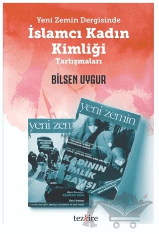 Yeni Zemin Dergisinde İslamcı Kadın Kimliği Tartışmaları – Bilsen Uygur – Tezkire kitap kapağı