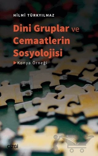 Dini Gruplar ve Cemaatlerin Sosyolojisi – Hilmi Türkyılmaz – Çizgi Kitabevi Yayınları kitap kapağı