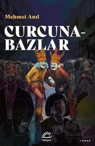 Curcunabazlar – Mehmet Anıl – İletişim Yayınevi kitap kapağı