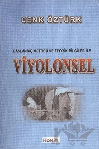 Başlangıç Metodu ve Teorik Bilgiler ile Viyolonsel – Cenk Öztürk – Hiperlink Yayınları kitap kapağı