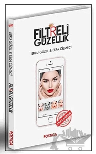 Filtreli Güzellik – Ebru Güzel, Esra Çizmeci – Postiga Yayınları kitap kapağı