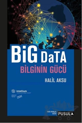 Big Data-Bilginin Gücü – Halil Aksu – Pusula Yayıncılık kitap kapağı