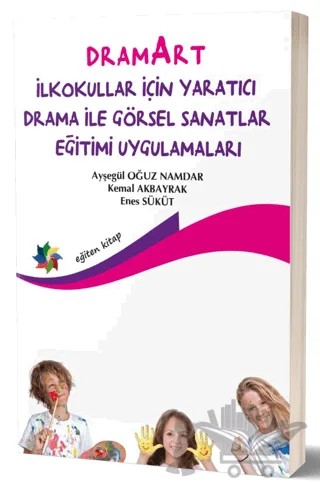 Dramart İlkokullar İçin Yaratıcı Drama İle Görsel Sanatlar Eğitimi Uygulamalar – Ayşegül Oğuz Namdar, Enes Süküt, Kemal Akbayrak – Eğiten Kitap kitap kapağı