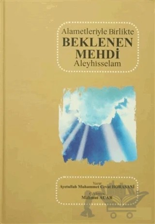 Alametleriyle Birlikte Beklenen Mehdi Aleyhisselam – Ayetullah Muhammet Cevat Horasani – Asr Yayınları kitap kapağı