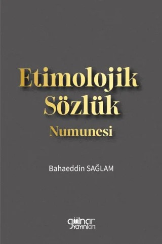 Etimolojik Sözlük Numunesi – Bahaeddin Sağlam – Gülnar Yayınları kitap kapağı