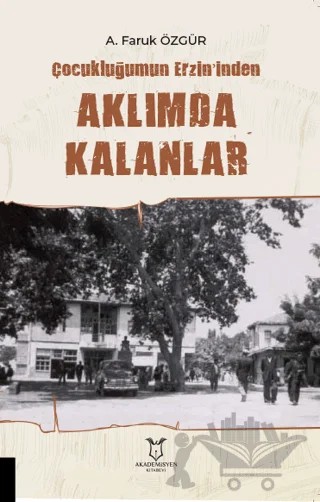 Çocukluğumun Erzin’inden Aklımda Kalanlar – Faruk Özgür – Akademisyen Kitabevi kitap kapağı