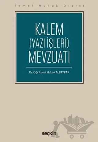 Kalem Yazı İşleri Mevzuatı – Hakan Albayrak – Seçkin Yayıncılık kitap kapağı