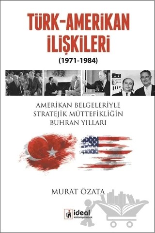 Türk-Amerikan İlişkileri (1971-1984) – Murat Özata – İdeal Kültür Yayıncılık kitap kapağı