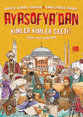 Ayasofya’dan Kimler Kimler Geçti? – Hatice Kübra Tongar, Ömer Faruk Paksu – Aile Yayınları kitap kapağı