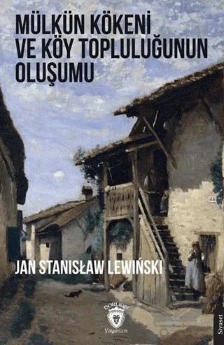 Mülkün Kökeni ve Köy Topluluğunun Oluşumu – Jan Stanislaw Lewinski – Dorlion Yayınları kitap kapağı