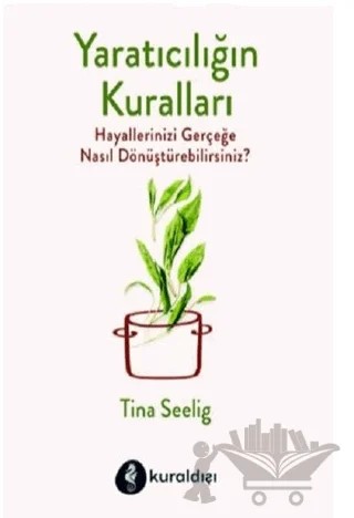 Yaratıcılığın Kuralları – Tina Seelig – Kuraldışı Yayınevi kitap kapağı