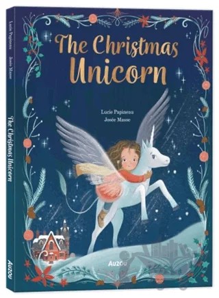 The Christmas Unicorn – Lucie Papineau – Auzou Books kitap kapağı