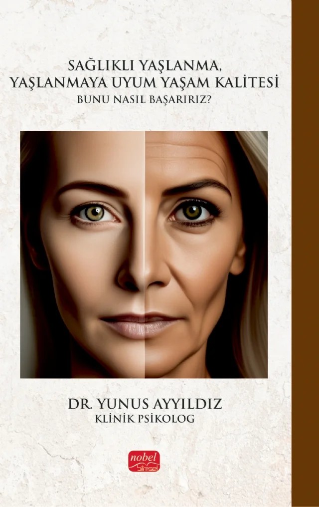 Sağlıklı Yaşlanma, Yaşlanmaya Uyum Yaşam Kalitesi – Yunus Ayyıldız – Nobel Bilimsel Eserler kitap kapağı