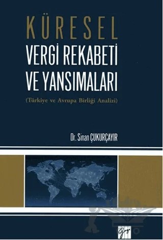 Küresel Vergi Rekabeti ve Yansımaları – Sinan Çukurçayır – Gazi Kitabevi kitap kapağı
