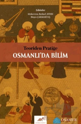 Teoriden Pratiğe Osmanlı’da Bilim – Kolektif – Paradigma Akademi Yayınları kitap kapağı