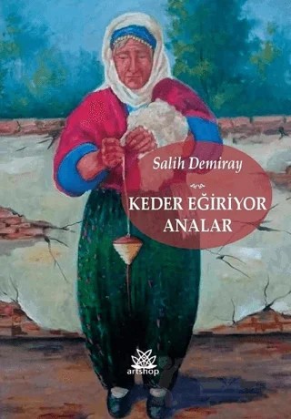 Keder Eğiriyor Analar – Salih Demiray – Artshop Yayıncılık kitap kapağı