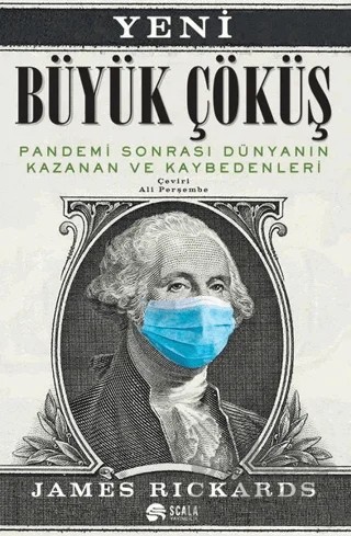 Yeni Büyük Çöküş: Pandemi Sonrası Dünyanın Kazanan ve Kaybedenleri – James Rickards – Scala Yayıncılık kitap kapağı