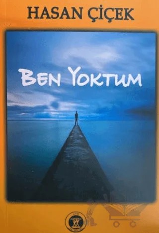 Ben Yoktum – Hasan Çiçek – Dörtlük Yayınları kitap kapağı