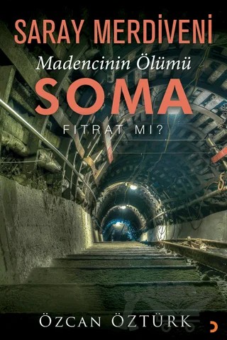Saray Merdiveni Madencinin Ölümü Soma – Özcan Öztürk – Cinius Yayınları kitap kapağı