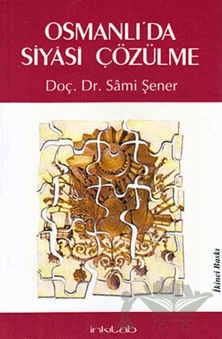 Osmanlı’da Siyasi Çözülme – Sami Şener – İnkılab Yayınları kitap kapağı
