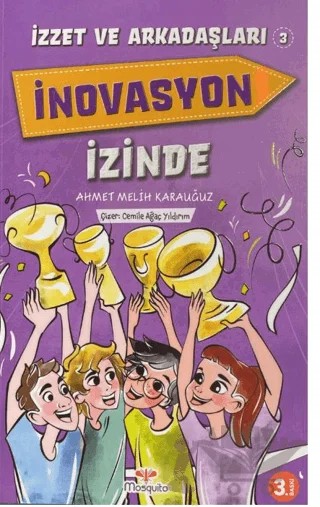 İzzet ve Arkadaşları İnovasyon İzinde – Ahmet Melih Karauğuz – Mosquito Yayınları kitap kapağı