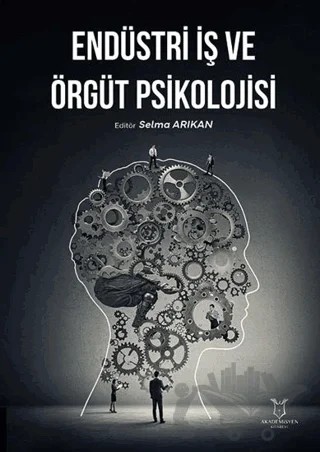 Endüstri İş ve Örgüt Psikolojisi – Selma Arıkan – Akademisyen Kitabevi kitap kapağı