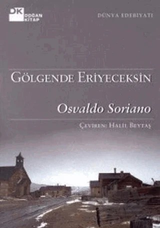 Gölgende Eriyeceksin – Osvaldo Soriano – Doğan Kitap kitap kapağı