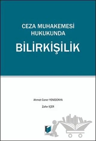 Ceza Muhakemesi Hukukunda Bilirkişilik – A. Caner Yenidünya, Zafer İçer – Adalet Yayınevi kitap kapağı