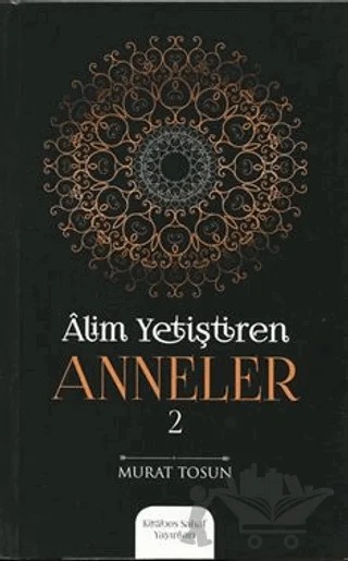 Alim Yetiştiren Anneler - 2 – Murat Tosun – Kitabus Sahaf Yayınları kitap kapağı