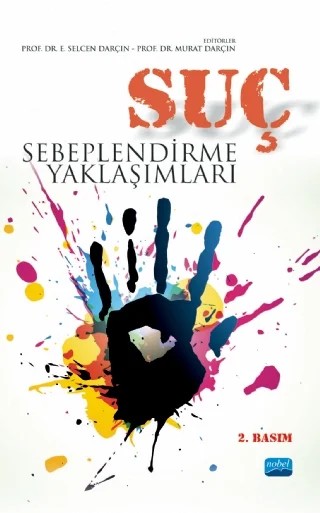 Suç Sebeplendirme Yaklaşımları – E. Selcen Darçın, Hamza Saraçoğlu, İbrahım Çakır, Murat Alkan, Murat Darçın, Murat Madenüs, Rıfat Serav İlhan, Yusuf Küçükbaşol – Nobel Akademik Yayıncılık kitap kapağı