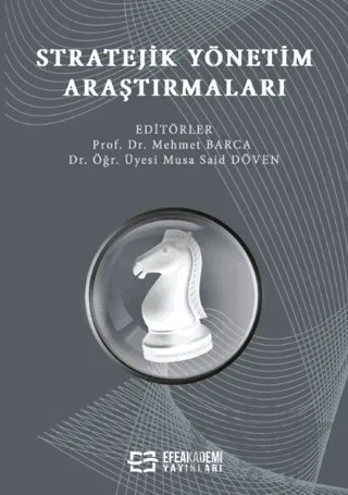 Stratejik Yönetim Araştırmaları – Mehmet Barca, Musa Said Döven – Efe Akademi Yayınları kitap kapağı