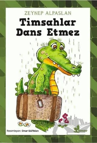 Timsahlar Dans Etmez – Zeynep Alpaslan – Çınar Yayınları kitap kapağı