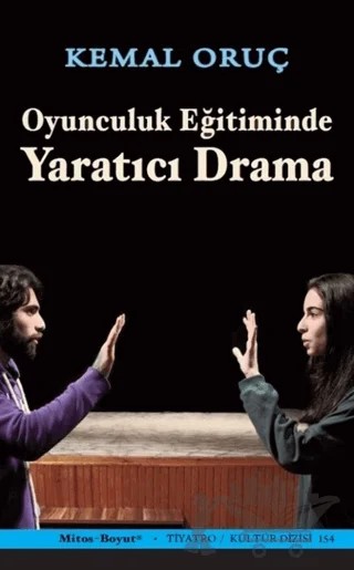 Oyunculuk Eğitiminde Yaratıcı Drama – Kemal Oruç – Mitos Boyut Yayınları kitap kapağı