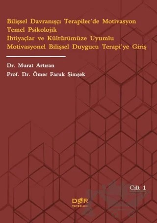 Bilişsel Davranışçı Terapiler’de Motivasyon Temel Psikolojik İhtiyaçlar ve Kültürümüze Uyumlu Motivasyonel Bilişsel Duygucu Terapi’ye Giriş – Murat Artıran, Ömer Faruk Şimşek – Der Yayınları kitap kapağı