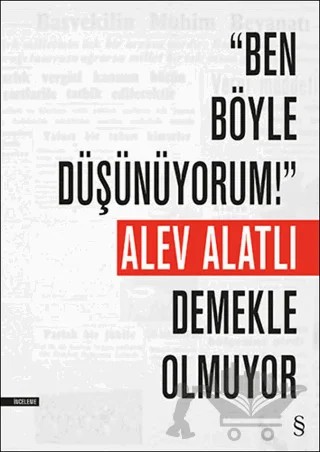 “Ben Böyle Düşünüyorum!” Demekle Olmuyor – Alev Alatlı – Everest Yayınları kitap kapağı