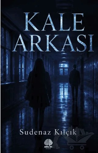 Kale Arkası – Sudenaz Kılçık – Akıl İzi Yayınları kitap kapağı