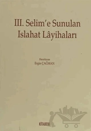 3. Selim’e Sunulan Islahat Layihaları – Kolektif – Kitabevi Yayınları kitap kapağı