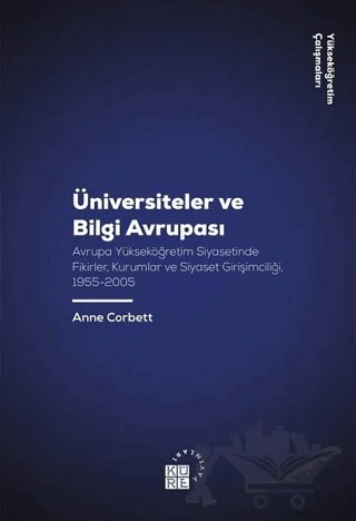 Üniversiteler ve Bilgi Avrupası – Anne Corbett – Küre Yayınları kitap kapağı