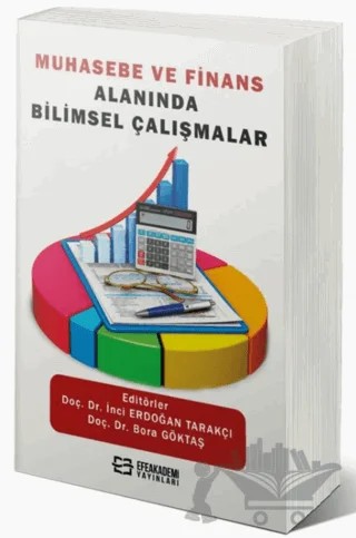 Muhasebe ve Finans Alanında Bilimsel Çalışmalar – İnci Erdoğan Tarakçı, Bora Göktaş – Efe Akademi Yayınları kitap kapağı